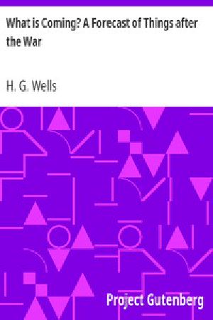 [Gutenberg 11289] • What is Coming? A Forecast of Things after the War